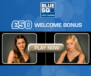 £50 live casino welcome bonus at Blue Square